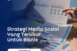 Strategi Media Sosial Yang Terukur Untuk Bisnis